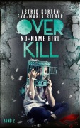Cover-Bild zum Titel 'Overkill: No-Name Girl' von 'Astrid Korten, Eva-Maria Silber'