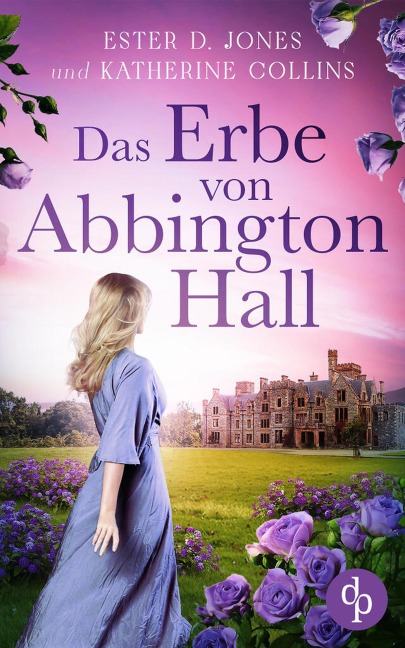 Das Erbe von Abbington Hall | Ein geheimnisvoller Liebesroman voller Schicksal und dunklen Schatten der Vergangenheit - Ester D. Jones, Katherine Collins