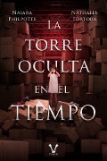 La torre oculta en el tiempo - Naiara Philpotts, Nathalia Tórtora
