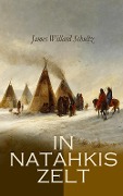 Cover-Bild zum Titel 'In Natahkis Zelt' von 'James Willard Schultz'