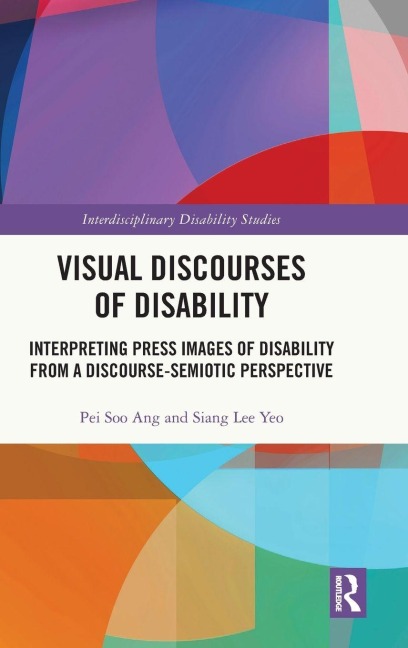 Visual Discourses of Disability - Pei Soo Ang, Siang Lee Yeo