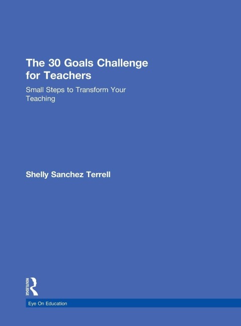 The 30 Goals Challenge for Teachers - Shelly Sanchez Terrell