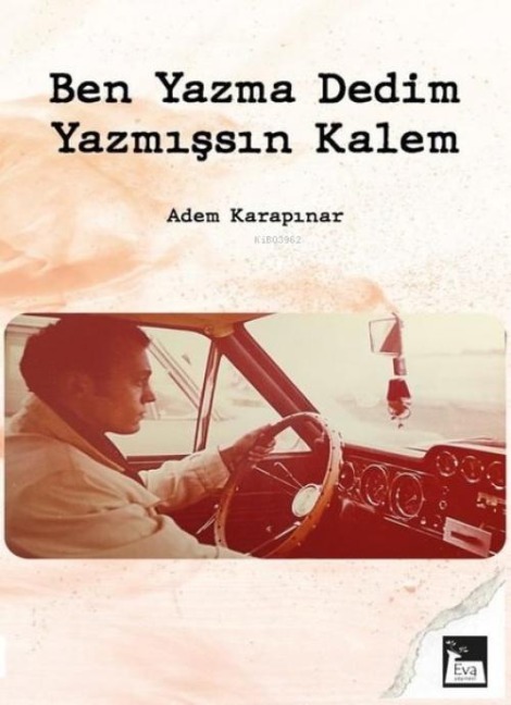 Ben Yazma Dedim Yazmissin Kalem - Adem Karapinar