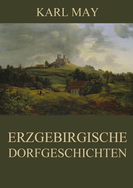 Erzgebirgische Dorfgeschichten - Karl May