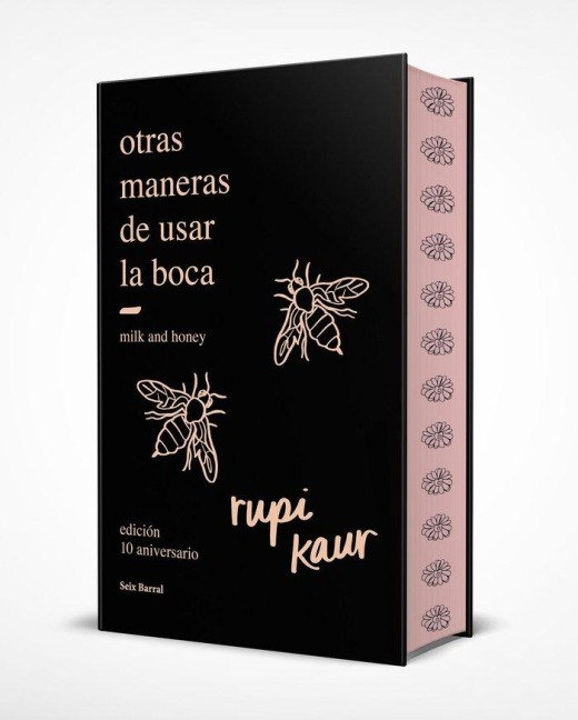 Otras Maneras de Usar La Boca (Edición 10.° Aniversario Con Cantos Tintados): Edición Enriquecida Con Ilustraciones, Fotografías Y Poemas Inéditos / Milk and Honey (10th Anniversary Edition with Sprayed Edges) - Rupi Kaur