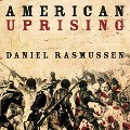 American Uprising: The Untold Story of America's Largest Slave Revolt - Daniel Rasmussen