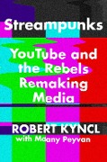 Cover-Bild zum Titel 'Streampunks' von 'Robert Kyncl, Maany Peyvan'