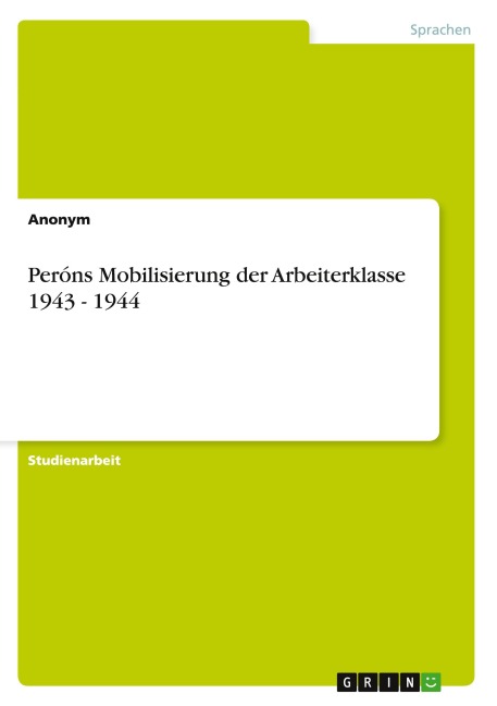 Peróns Mobilisierung der Arbeiterklasse 1943 - 1944 - Anonymous