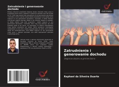 Cover-Bild zum Titel 'Zatrudnienie i generowanie dochodu' von 'Raphael da Silveira Duarte'