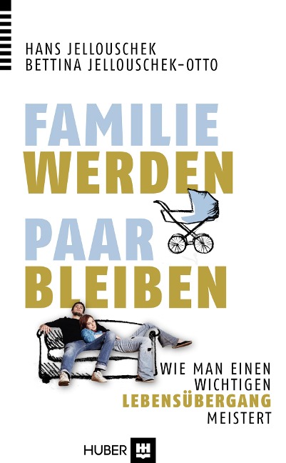 Familie werden - Paar bleiben - Hans Jellouschek, Bettina Jellouschek-Otto
