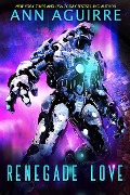 Cover-Bild zum Titel 'Renegade Love (Galactic Love, #3)' von 'Ann Aguirre'