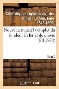 Cover-Bild zum Titel 'Nouveau Manuel Complet Du Fondeur de Fer Et de Cuivre. Tome 2: Appareils Et Méthodes Usitées Et Les Plus Nouvelles Pour Fondre Le Fer, Le Cuivre Et Le' von 'Auguste Gillot'