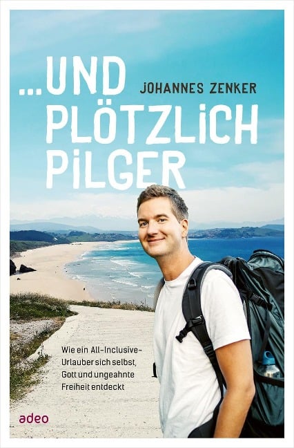 ... und plötzlich Pilger - Johannes Zenker