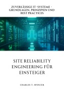 Cover-Bild zum Titel 'Site Reliability Engineering für Einsteiger' von 'Charles T. Spencer'