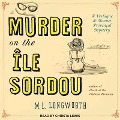 Cover-Bild zum Titel 'Murder on the Ile Sordou Lib/E' von 'M. L. Longworth'