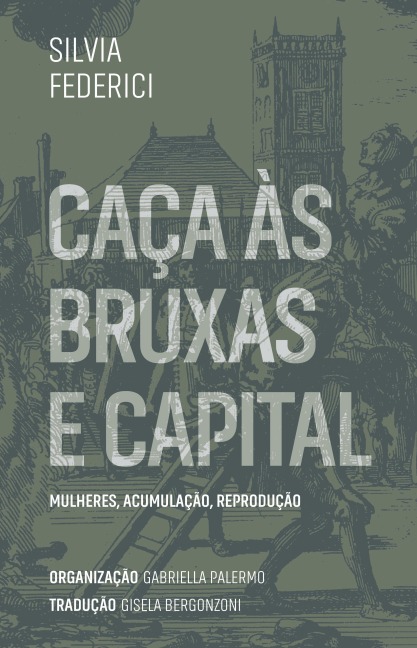 Caça às bruxas e capital - Silvia Federici