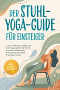Cover-Bild zum Titel 'Der Stuhl-Yoga-Guide für Einsteiger: In nur 10 Minuten täglich mit Stuhl Yoga Schritt für Schritt zu starker Muskulatur, verbesserter Mobilität & weniger Stress - inkl. 30-Tage-Challenge' von 'Wiebke Lütjens'