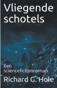 Cover-Bild zum Titel 'Vliegende Schotels' von 'Richard G. Hole'