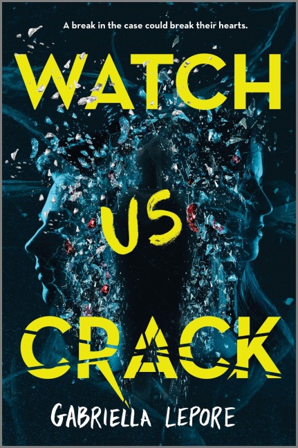 Watch Us Crack - Gabriella Lepore