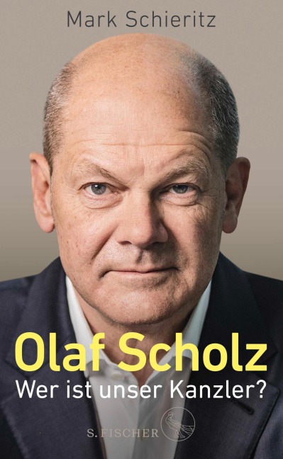 Olaf Scholz - Wer ist unser Kanzler? - Mark Schieritz