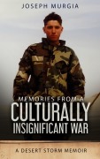 Cover-Bild zum Titel 'Memories From a Culturally Insignificant War: A Desert Storm Memoir' von 'Joseph Murgia'