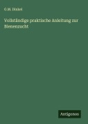 Cover-Bild zum Titel 'Vollständige praktische Anleitung zur Bienenzucht' von 'G. M. Dinkel'