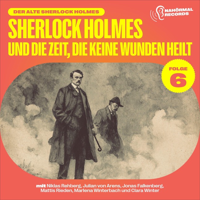 Sherlock Holmes und die Zeit, die keine Wunden heilt (Der alte Sherlock Holmes, Folge 6) - Arthur Conan Doyle, Charles Fraser