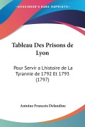 Cover-Bild zum Titel 'Tableau Des Prisons de Lyon' von 'Antoine Francois Delandine'