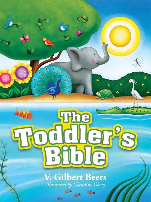 The Toddler's Bible - V Gilbert Beers
