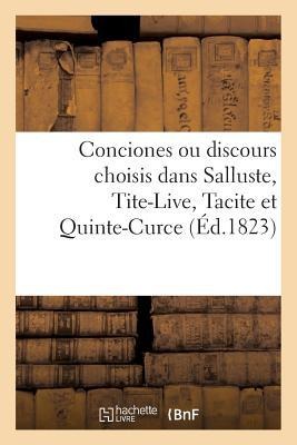 Conciones Ou Discours Choisis Dans Salluste, Tite-Live, Tacite Et Quinte-Curce (Éd.1823) - Sans Auteur