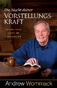 Cover-Bild zum Titel 'Die Macht deiner Vorstellungskraft' von 'Andrew Wommack'