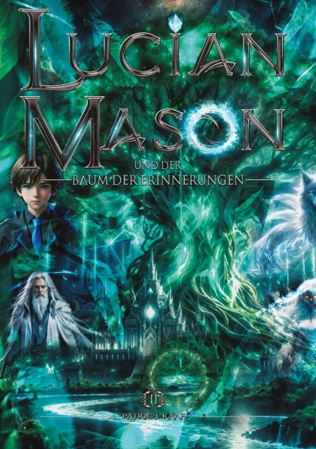 Lucian Mason und der Baum der Erinnerungen - Patric J. Kaaf