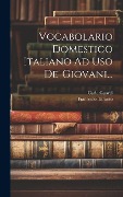 Cover-Bild zum Titel 'Vocabolario Domestico Italiano Ad Uso De' Giovani...' von 'Francesco Taranto, Carlo Guacci'