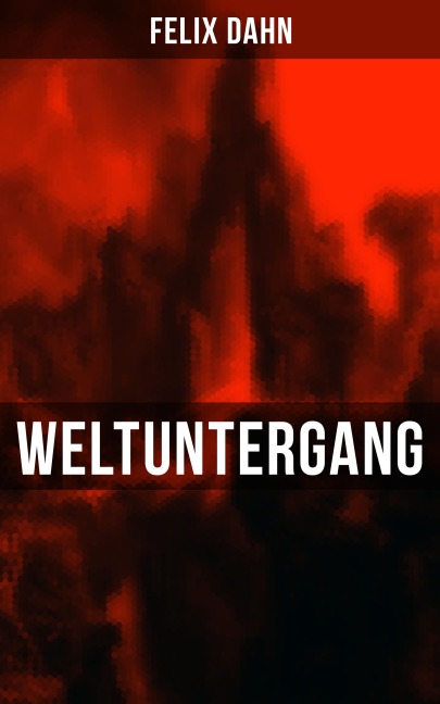 Weltuntergang - Felix Dahn
