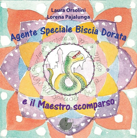 Agente speciale Biscia Dorata e il maestro scomparso - Laura Orsolini, Lorena Valentina Pajalunga