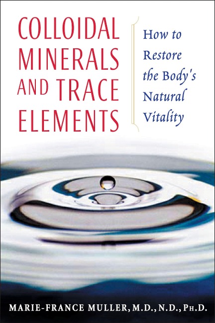 Colloidal Minerals and Trace Elements - Marie-France Muller