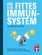 Cover-Bild zum Titel 'Für ein fittes Immunsystem' von 'Christine Hutterer'