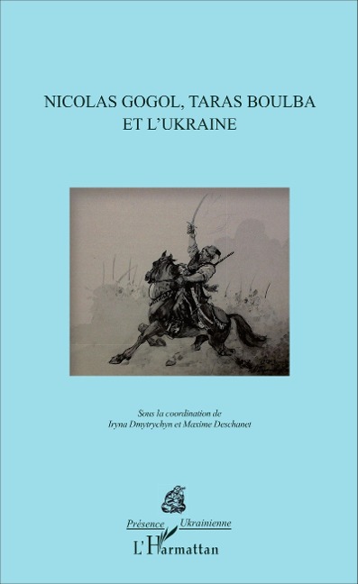 Nicolas Gogol, Taras Boulba et l'Ukraine - Deschanet Maxime Deschanet