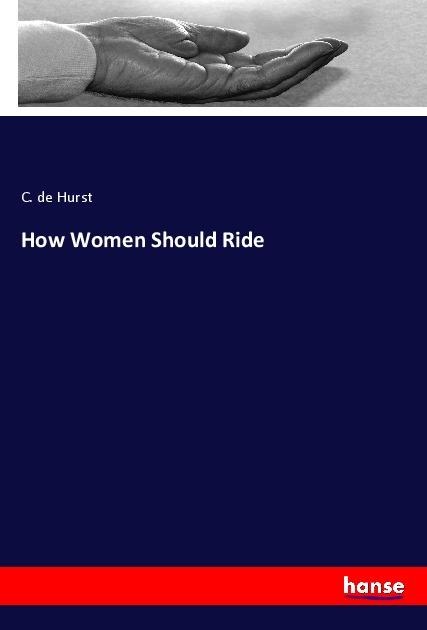 How Women Should Ride - C. De Hurst