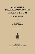 Einfaches Pharmakologisches Praktikum für Mediziner - R. Magnus