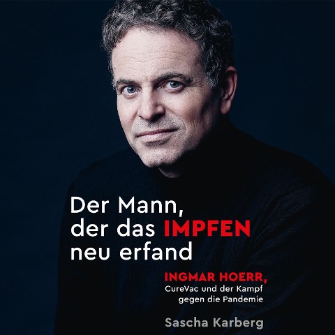 Der Mann, der das Impfen neu erfand - Sascha Karberg