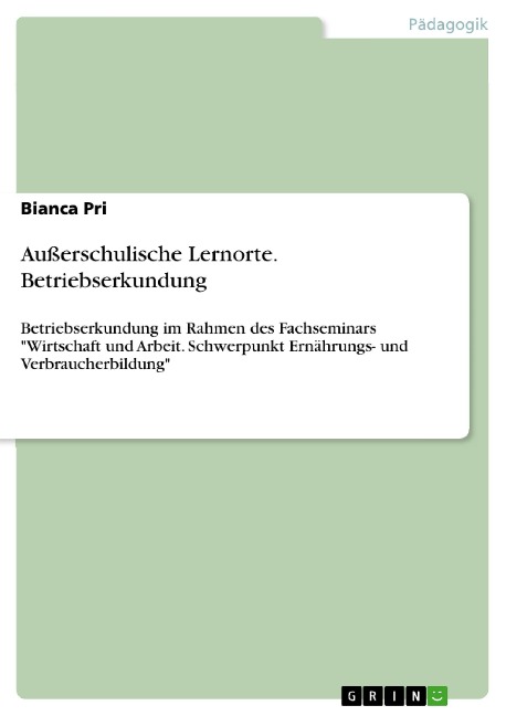 Außerschulische Lernorte. Betriebserkundung - Bianca Pri