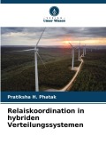 Cover-Bild zum Titel 'Relaiskoordination in hybriden Verteilungssystemen' von 'Pratiksha H. Phatak'