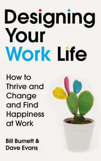 Designing Your Work Life - Bill Burnett, Dave Evans
