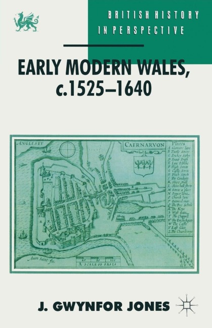 Early Modern Wales, c. 1525-1640 - J. Gwynfor Jones
