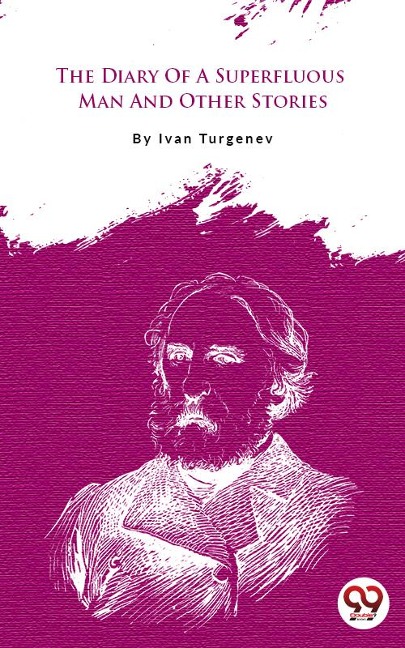 The Diary of a Superfluous Man and Other Stories - Ivan Sergeevich Turgenev