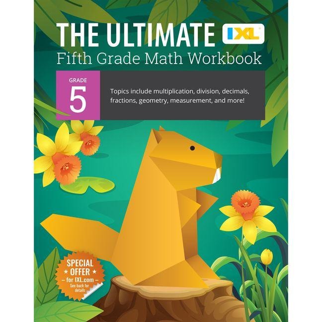The Ultimate Grade 5 Math Workbook - IXL Learning