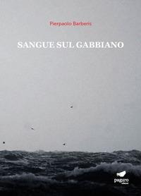 Sangue sul gabbiano - Pierpaolo Barberis