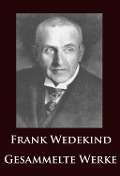 Cover-Bild zum Titel 'Frank Wedekind - Gesammelte Werke' von 'Frank Wedekind'