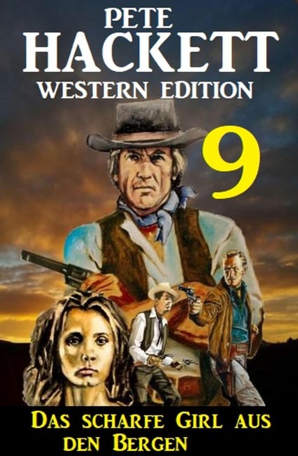 Das scharfe Girl aus den Bergen: Pete Hackett Western Edition 9 - Pete Hackett